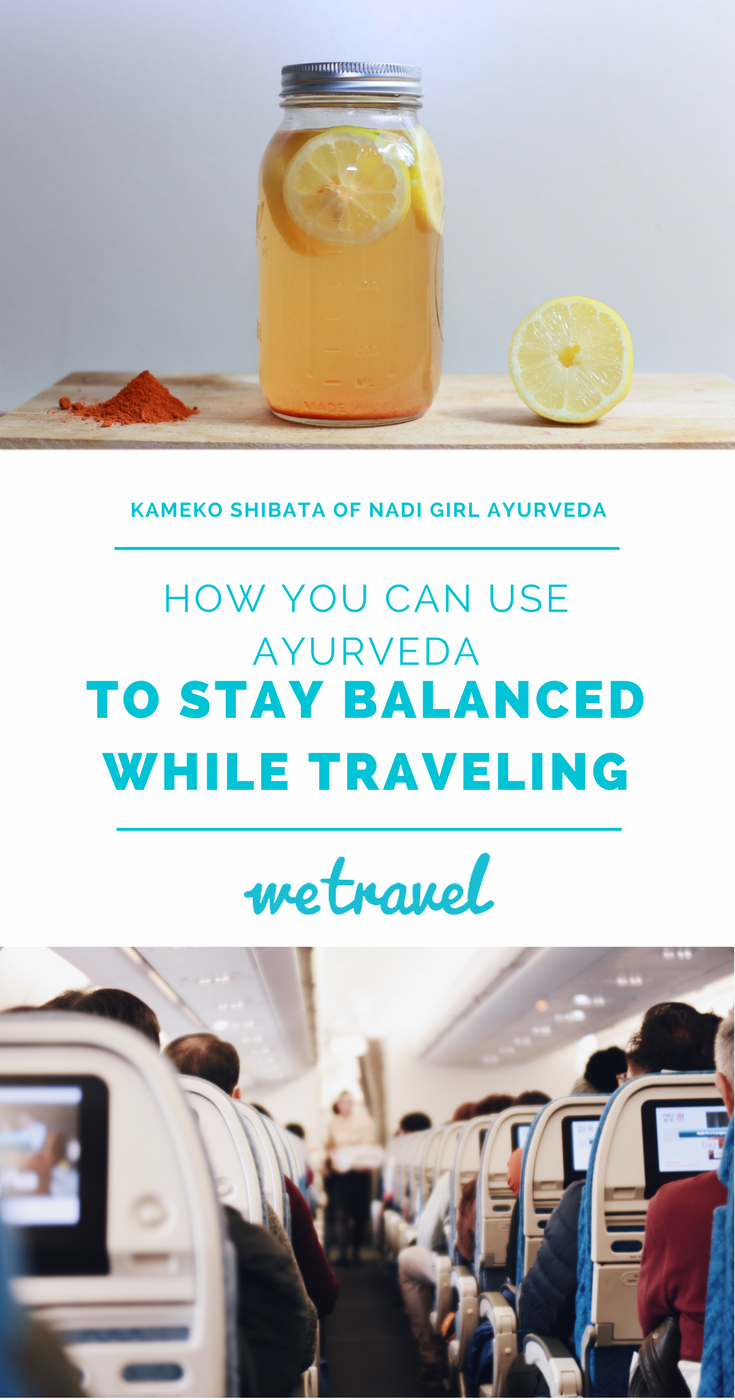 How You Can Use Ayurveda To Stay Balanced While Traveling