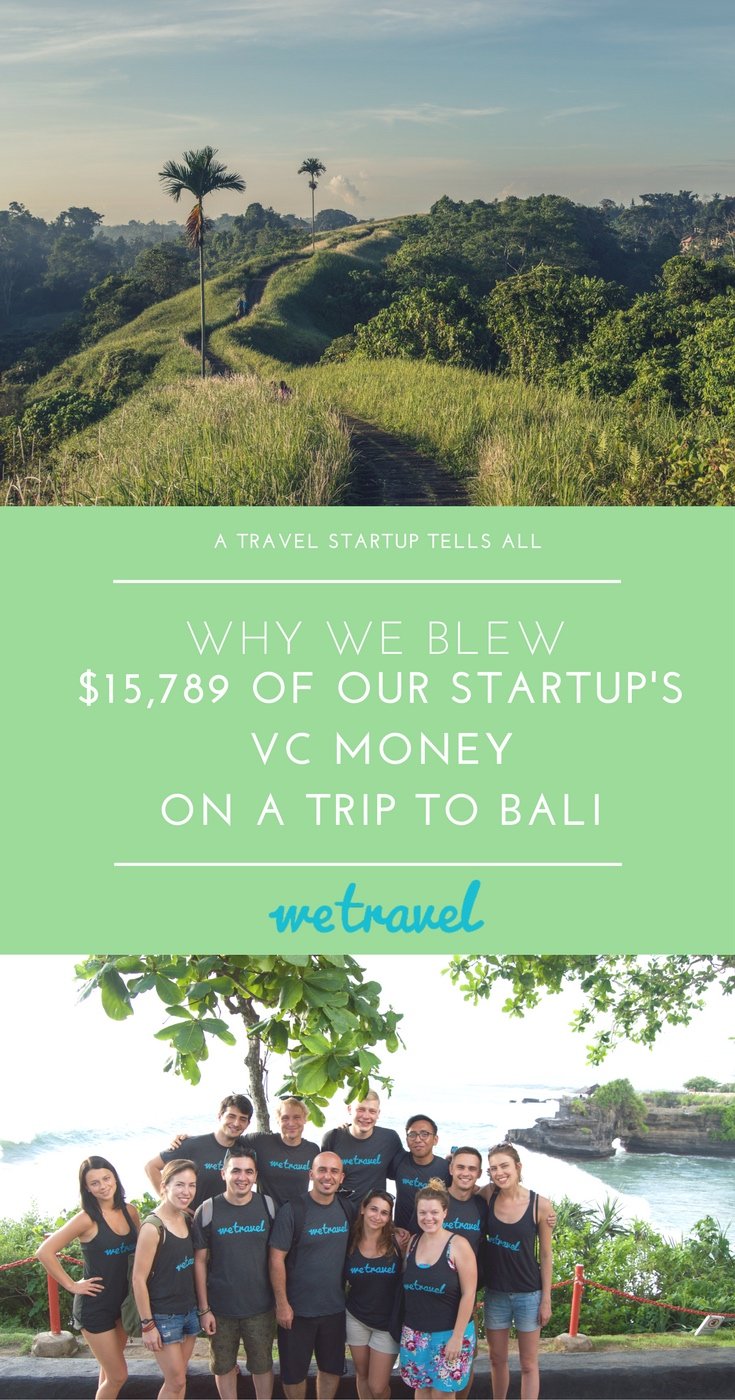 How To Blow $15,789 of Your VC Money On a Trip to Bali